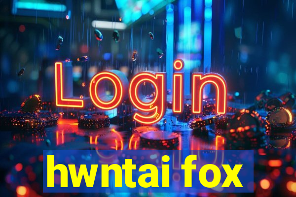 hwntai fox